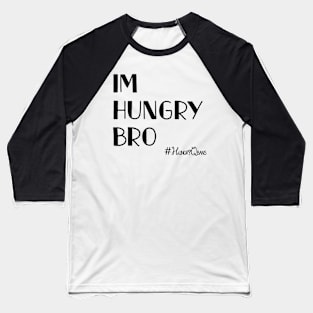 Im Hungry Bro Baseball T-Shirt